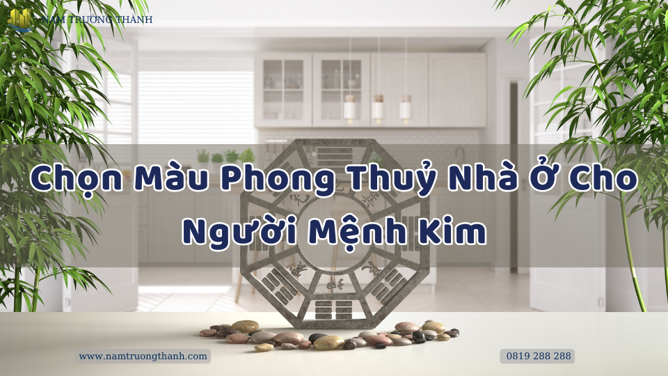 Chọn Màu Phong Thuỷ Nhà Ở Cho Người Mệnh Kim