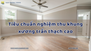Tiêu chuẩn nghiệm thu khung xương trần thạch cao