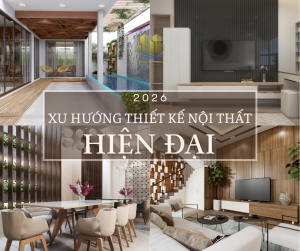 xu hướng thiết kế nội thất hiện đại 2026