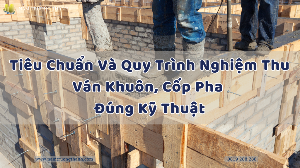 Tiêu Chuẩn Và Quy Trình Nghiệm Thu Ván Khuôn, Cốp Pha Đúng Kỹ Thuật