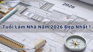 Tuổi Làm Nhà Năm 2026 Đẹp Nhất !
