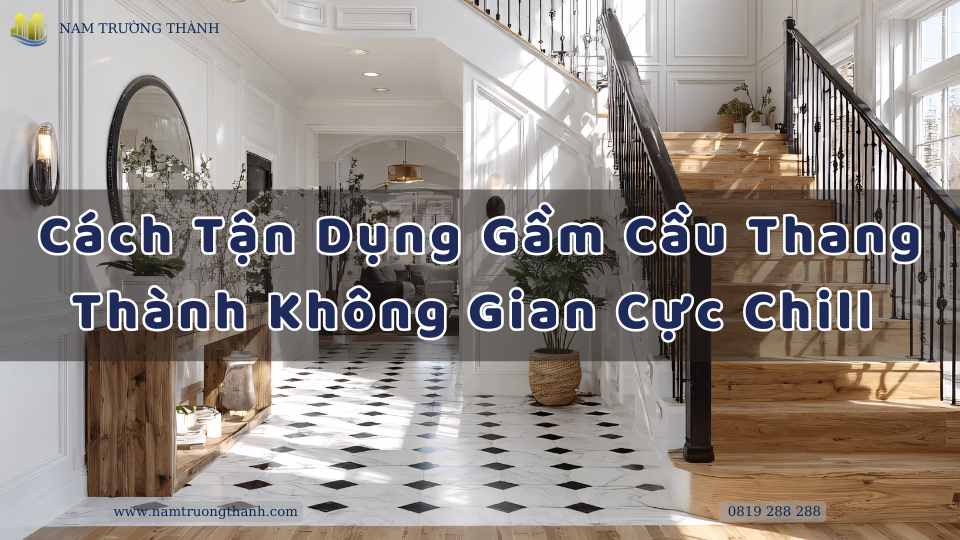 Cách Tận Dụng Gầm Cầu Thang Thành Không Gian Cực Chill