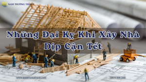 Những Đại Kỵ Khi Xây Nhà Dịp Cận Tết