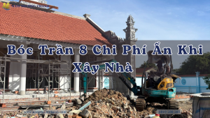 Bóc Trần 8 Chi Phí Ẩn Khi Xây Nhà