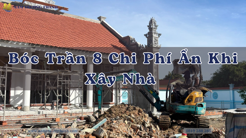 Bóc Trần 8 Chi Phí Ẩn Khi Xây Nhà