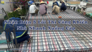 Nhận Diện 8 Lỗi Thi Công Khiến Nhà Nhanh Xuống Cấp