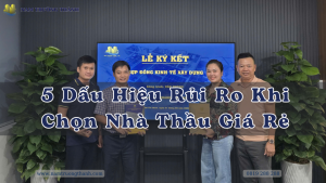 5 Dấu Hiệu Rủi Ro Khi Chọn Nhà Thầu Giá Rẻ
