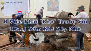 6 Việc Phải Rào Trước Với Hàng Xóm Khi Xây Nhà Để Tránh Tranh Chấp