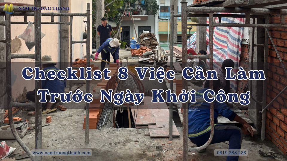 Checklist 8 Việc Cần Làm Trước Ngày Khởi Công