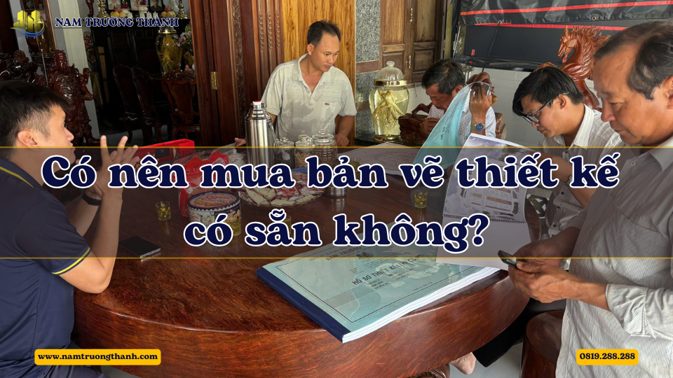 Có nên mua bản vẽ thiết kế có sẵn không?