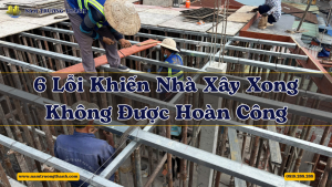 6 Lỗi Khiến Nhà Xây Xong Không Được Hoàn Công